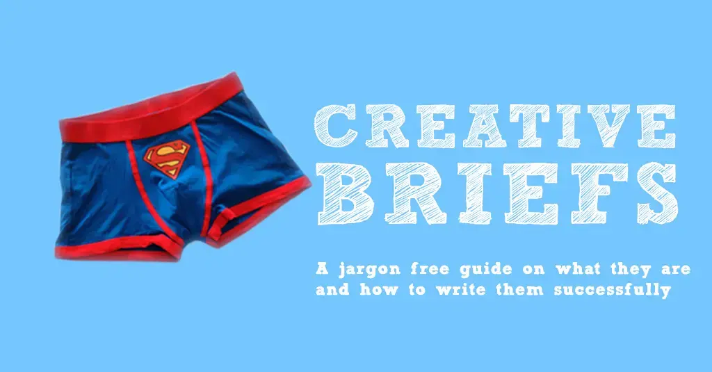 Creative Briefs cover: Superman-logo boxer briefs beside the title and "A jargon free guide on what they are and how to write them successfully"